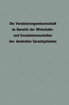 Paperback Die Versicherungswissenschaft Im Bereich Der Wirtschafts- Und Sozialwissenschaften Des Deutschen Sprachgebietes [German] Book