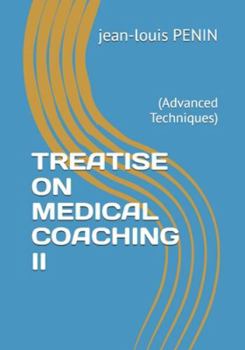 TREATISE ON MEDICAL COACHING II: (Advanced Techniques)