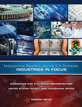 Paperback Intellectual Property and the U.S. Economy: Industries in Focus Book