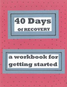 Paperback 40 Days of Recovery: A Workbook for Getting Started Book