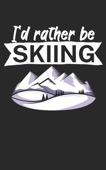 Paperback Id rather be skiing: Notebook for skiers on the ski slope. 120 pages with page numbers. For notes or planning apr?s ski. Book