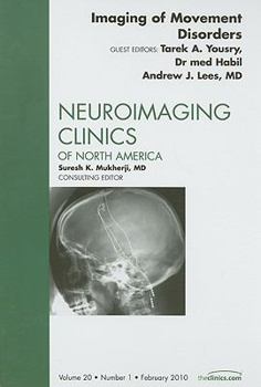 Imaging of Movement Disorders, An Issue of Neuroimaging Clinics (Volume 20-1)