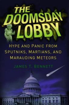 Paperback The Doomsday Lobby: Hype and Panic from Sputniks, Martians, and Marauding Meteors Book