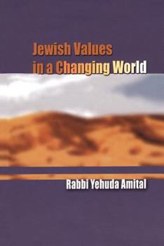 Hardcover Jewish Values in a Changing World: Yehuda Amital; Amnon Bazak, Editor; David Strauss, Translator; Reuven Ziegler, Translation Editor Book