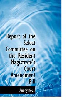 Paperback Report of the Select Committee on the Resident Magistrate's Court Amendment Bill [Large Print] Book
