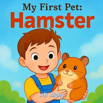 Paperback My First Pet: Hamster: A Tiny Adventure in Caring, Kindness, and Fun Book