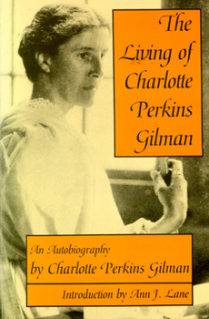 The Living of Charlotte Perkins Gilman: An Autobiography (Wisconsin Studies in Autobiography) - Book  of the Wisconsin Studies in Autobiography