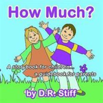 How Much?: A Storybook for Children...a Guidebook for Parents