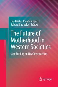 Paperback The Future of Motherhood in Western Societies: Late Fertility and Its Consequences Book