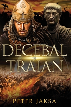 Decebal ?i Traian (Rome-Dacia Wars) (Romanian Edition)