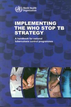 Paperback Implementing the Who Stop Tb Strategy: A Handbook for National Tuberculosis Control Programmes Book