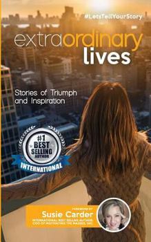 Extraordinary Lives: Stories of Triumph and Inspiration (#LetsTellYourStory)