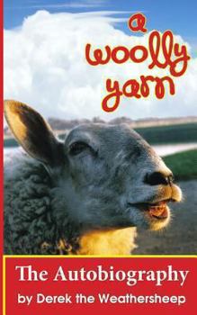 Paperback A Woolly Yarn: the Derek the Weathersheep Autobiography Book