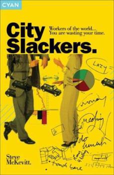 Hardcover City Slackers: Workers of the World...You Are Wasting Your Time! Book