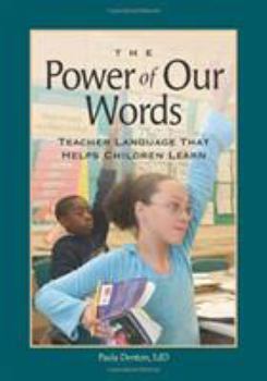 Paperback The Power of Our Words: Teacher Language That Helps Children Learn Book