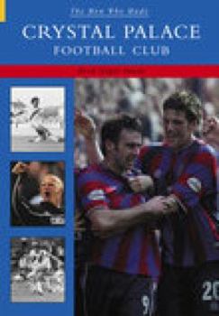 Paperback The Man Who Made Crystal Palace FC (Men Who Made S) Book