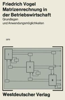 Paperback Matrizenrechnung in Der Betriebswirtschaft: Grundlagen Und Anwendungsmöglichkeiten [German] Book