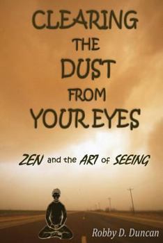 Paperback CLEARING the DUST from YOUR EYES: ZEN and the ART of SEEING Book