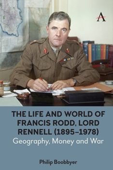 Paperback The Life and World of Francis Rodd, Lord Rennell (1895-1978): Geography, Money and War Book