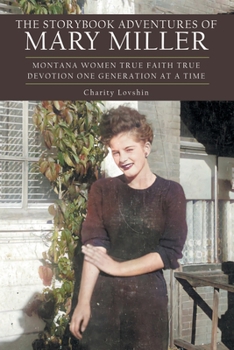 Paperback The Storybook Adventures of Mary Miller: Montana Women True Faith True Devotion One Generation at a Time Book