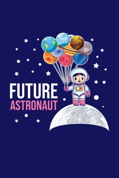 Future Astronaut: Solar System Planets Journal, Astronomer Notebook, Gift Birthday Present for Astronomy Teacher, Kids, Universe Space Galaxy Science