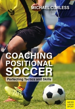 Paperback Coaching Positional Soccer: Perfecting Principles and Skills Book