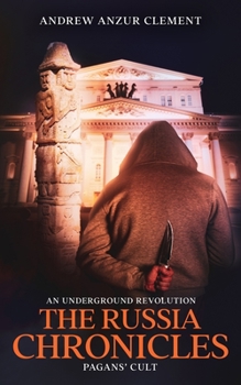 Paperback The Russia Chronicles. An Underground Revolution. Pagans' Cult Book