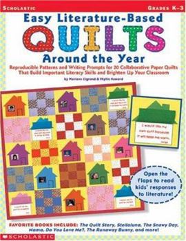 Paperback Easy Literature-Based Quilts Around the Year: Reproducible Patterns and Writing Prompts for 20 Collaborative Paper Quilts That Build Important Literac Book