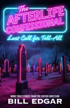 Paperback The Afterlife Confessional: More True Stories from the Coffin Confessor Book