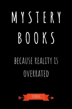Paperback Mystery Books Because Reality Is Overrated Journal: Book Lover Gifts - A Small Lined Notebook (Card Alternative) Book