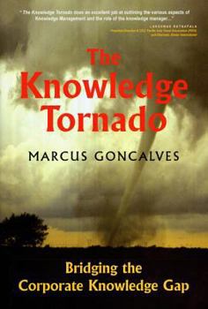 Hardcover The Knowledge Tornado: Bridging the Corporate Knowledge Gap Second Edition Book