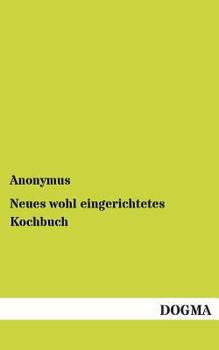 Paperback Neues wohl eingerichtetes Kochbuch [German] Book