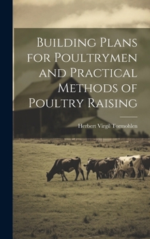 Hardcover Building Plans for Poultrymen and Practical Methods of Poultry Raising Book