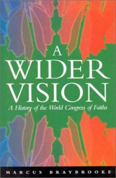 Paperback A Wider Vision: A History of the World Congress of Faiths Book