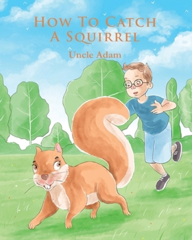 Paperback How To Catch A Squirrel Book