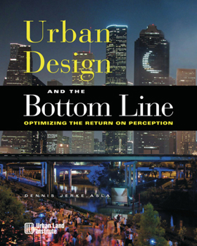 Hardcover Urban Design and the Bottom Line: Optimizing the Return on Perception Book