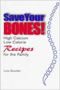 Paperback Save Your Bones! High Calcium, Low Calorie Recipes for the Family Book