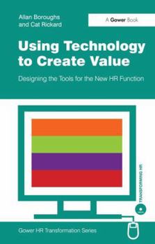 Paperback Using Technology to Create Value: Designing the Tools for the New HR Function Book