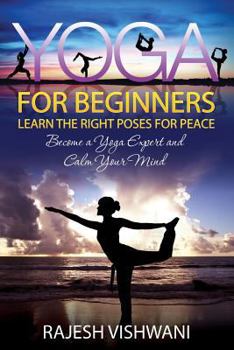 Paperback Yoga for Beginners: Learn the Right Poses for Peace Book