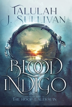 Blood Indigo - Book #1 of the Hoop of the Alekšu’in