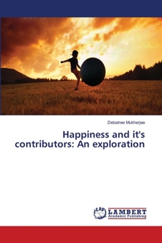 Paperback Happiness and it's contributors: An exploration Book