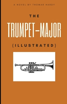 Paperback The Trumpet-Major Illustrated Book