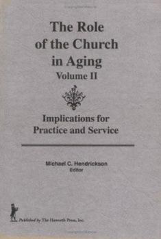 Hardcover The Role of the Church in Aging, Volume 2: Implications for Practice and Service Book