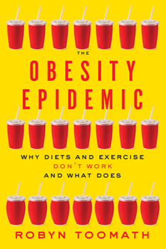 Paperback The Obesity Epidemic: Why Diets and Exercise Don't Work--And What Does Book