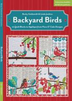 Paperback Backyard Birds: 12 Quilt Blocks to Appliqué from Piece O' Cake Designs [With Booklet and Pattern(s)] Book