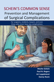 Paperback Schein's Common Sense Prevention and Management of Surgical Complications: For Surgeons, Residents, Lawyers, and Even Those Who Never Have Any Complic Book