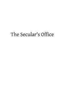 Paperback The Secular's Office: or Appropriate Exercises for Every Day In the Week Arranged In a Form Similar to that of the Roman Breviary Book