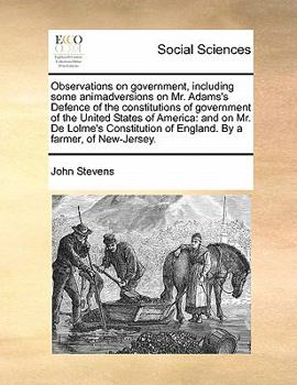 Paperback Observations on Government, Including Some Animadversions on Mr. Adams's Defence of the Constitutions of Government of the United States of America: A Book