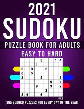 Paperback 2021 Sudoku Puzzle Book For Adults: 365 Easy To Hard Puzzles for Every Day of the Year, Vol. 5 [Large Print] Book