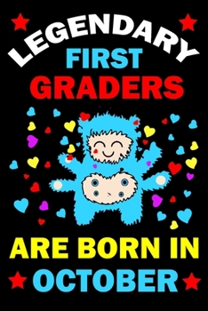 Legendary First Graders Are Born In October: First Grade Workbooks for 1st graders First Grade friends forever Books Best Birthday Gift for 1st graders.1st-grade learning activities Books.